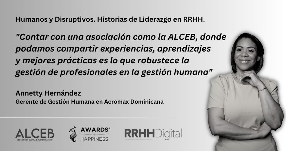 Contar con una asociacin como la ALCEB, donde podamos compartir experiencias, aprendizajes y mejores prcticas es lo que robustece la gestin de profesionales en la gestin humana